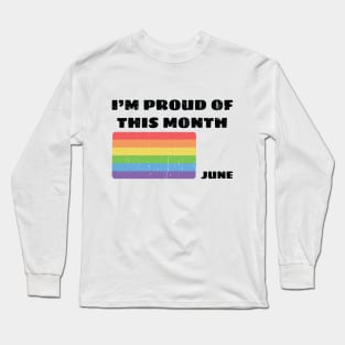 I'm Proud of this Month! Long Sleeve T-Shirt